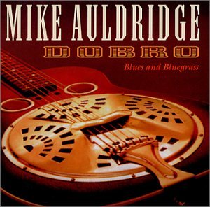 MIKE AULDRIDGE - DOBRO: BLUES AND BLUEGRASS For Discount